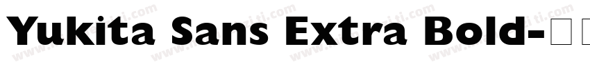 Yukita Sans Extra Bold字体转换